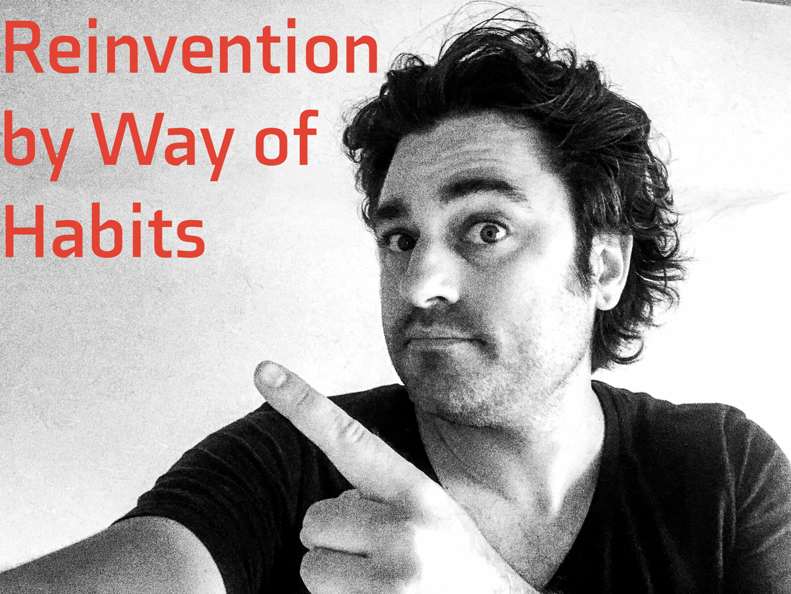 Read more about the article Reinvention by Way of Habits